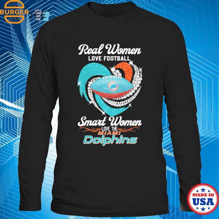 Real women love football smart women love the Miami Dolphins heart