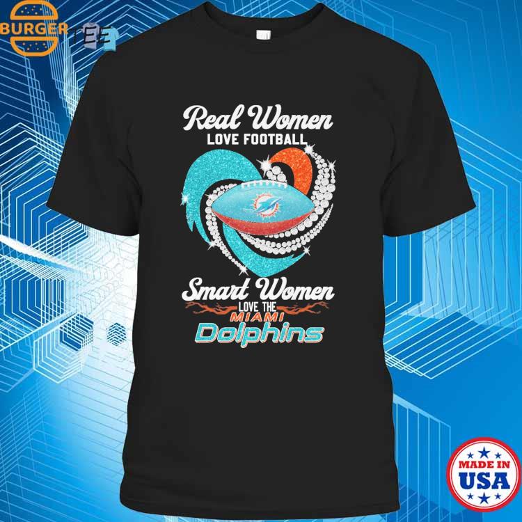 Real women love football smart women love the Miami Dolphins heart