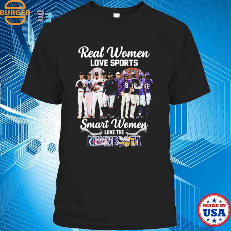 Real women love sport smart women love the Minnesota Twins and Vikings shirt,  hoodie, sweater and long sleeve