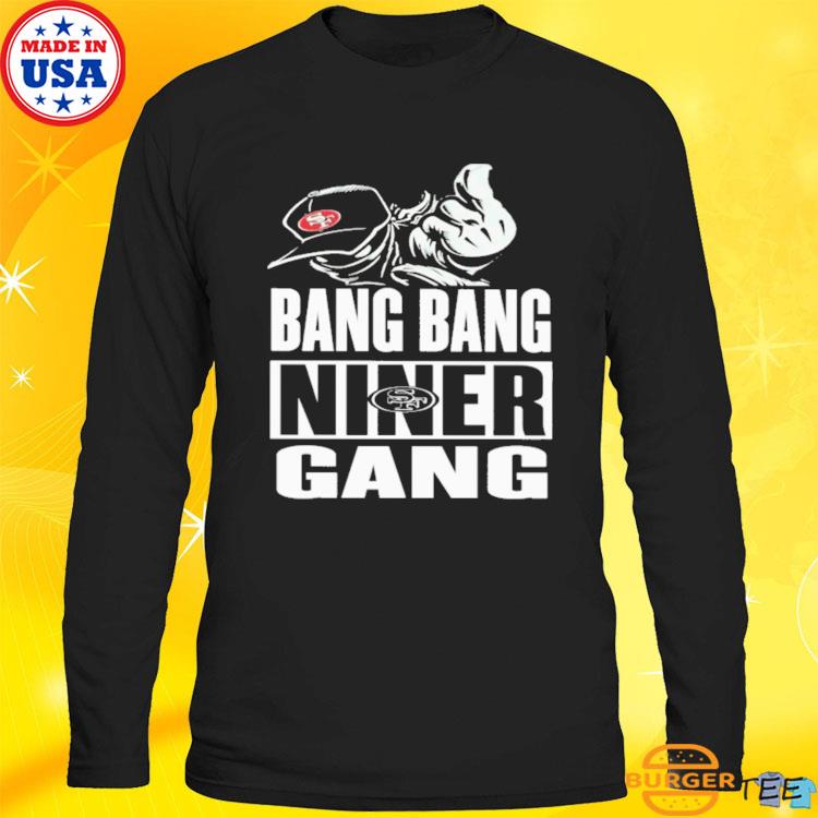 Official Bang bang niner gang red black shirt, hoodie, sweater, long sleeve  and tank top