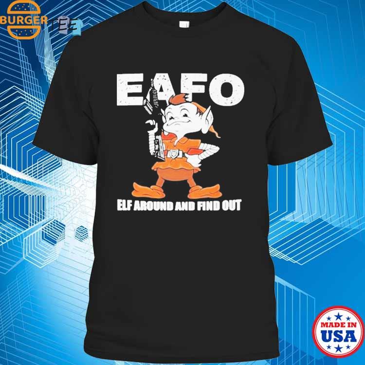 Browns Eafo Elf Around And Find Out Shirt, hoodie, sweater, long sleeve and  tank top