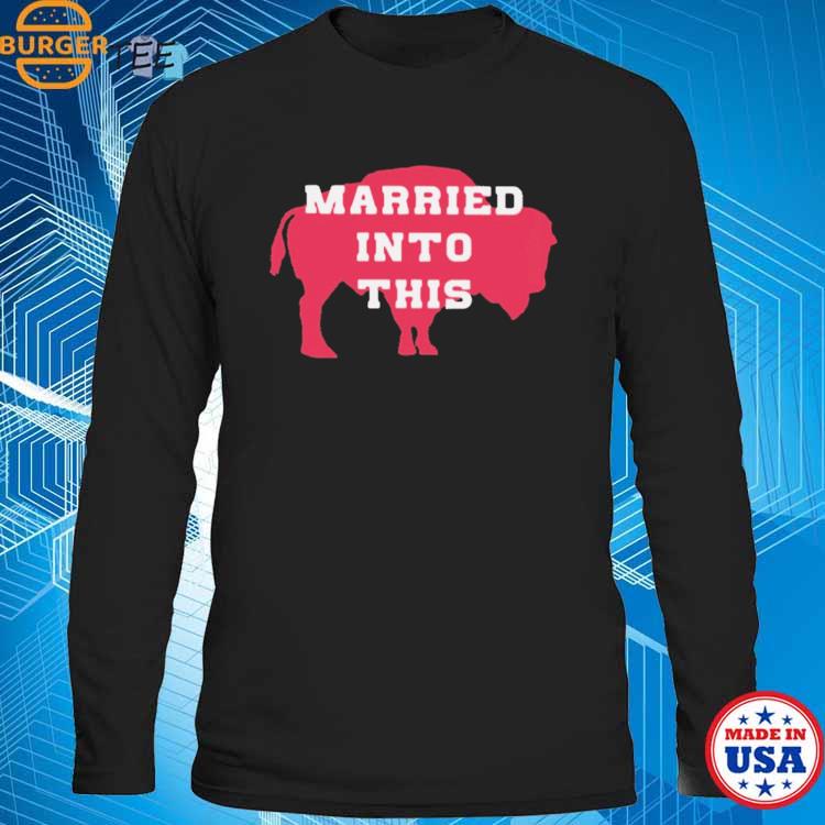 Official i Am Married In To This Buffalo Bills Shirt, hoodie, sweater, long  sleeve and tank top