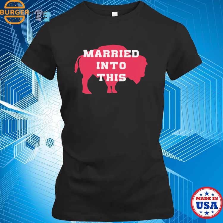 Official Buffalo Bills Married Into This T-shirt, hoodie, tank top