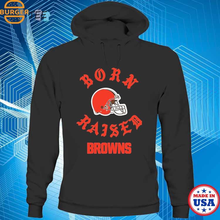 Official Cleveland browns born x raised T-shirt, hoodie, tank top