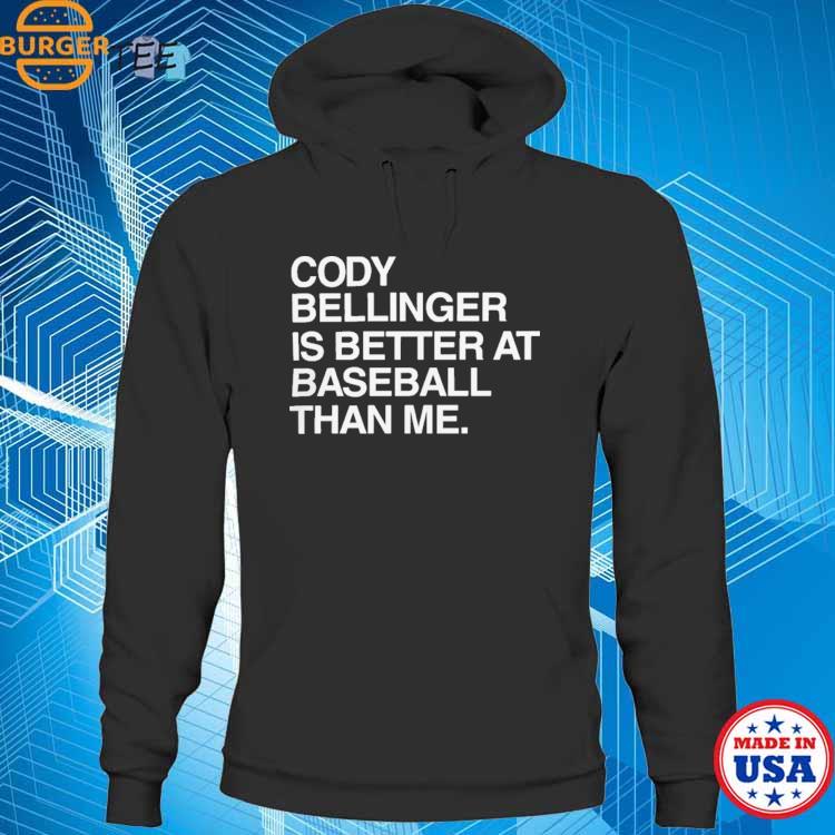 Official cody Bellinger Is Better At Baseball Than Me Shirt, hoodie,  sweater, long sleeve and tank top