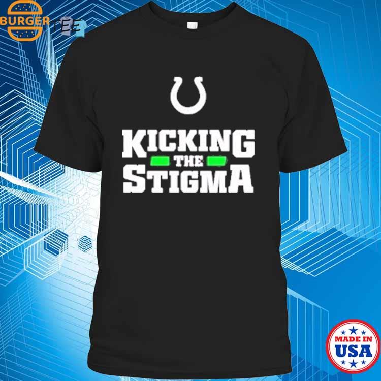 Official Colts Kicking The Stigma T-shirt, hoodie, sweater, long sleeve and  tank top