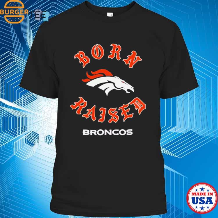 Official denver Broncos Born X Raised Shirt, hoodie, sweater, long sleeve  and tank top