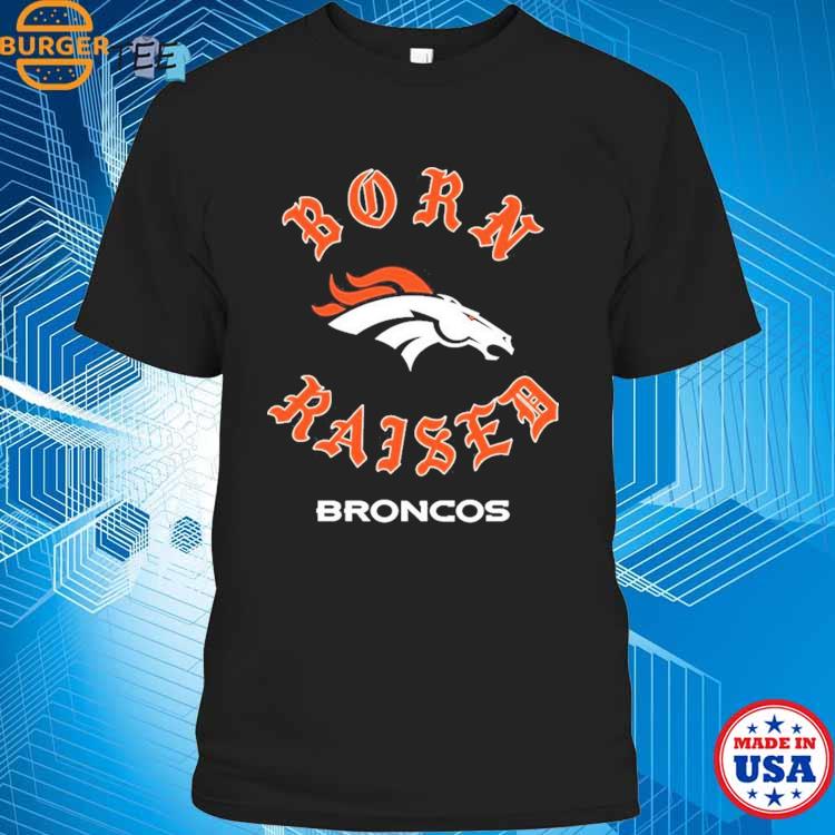 Denver Broncos Born X Raised Shirt, hoodie, sweater, long sleeve