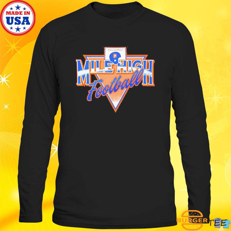 Official denver Broncos Mile High Football Shirt, hoodie, sweater, long  sleeve and tank top