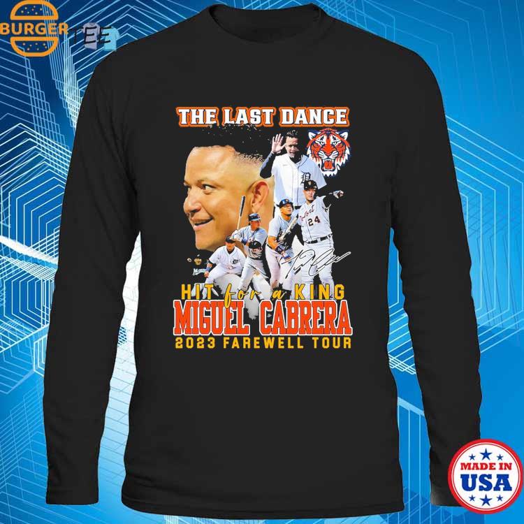 Detroit Tigers The Last Dance Hit For A King Miguel Cabrera 2023