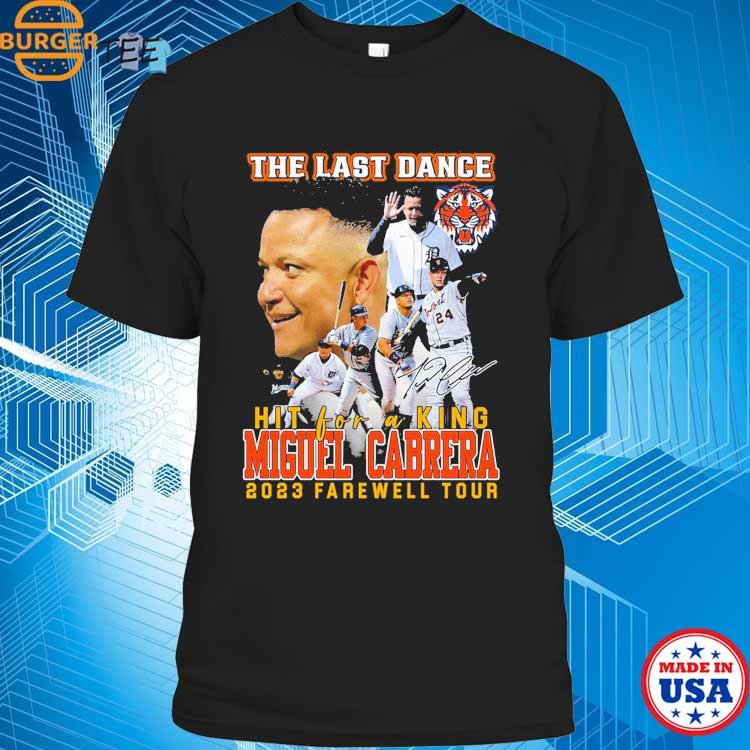 The Last Dance Hit For A King Miguel Cabrera 2023 Farewell Tour