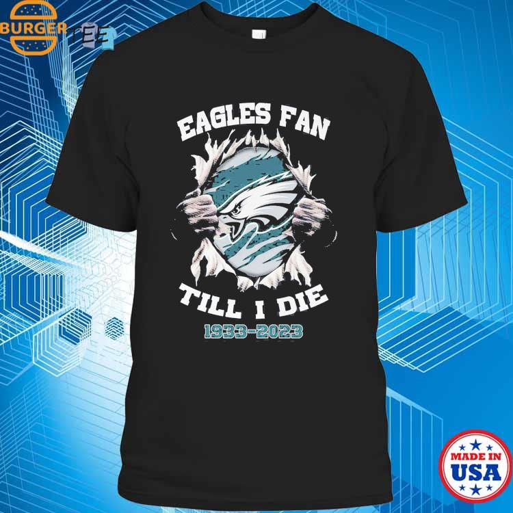 Philadelphia Eagles Fan Till I Die 1933-2023 Shirt, hoodie, sweater, long  sleeve and tank top