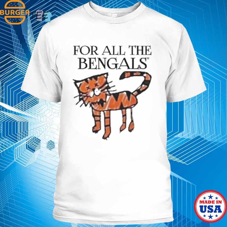 For All The Bengals Tiger Shirt, hoodie, sweater, long sleeve and tank top