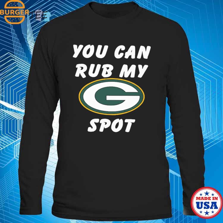 You Can Rub My Green Bay Packers Spot T-shirt