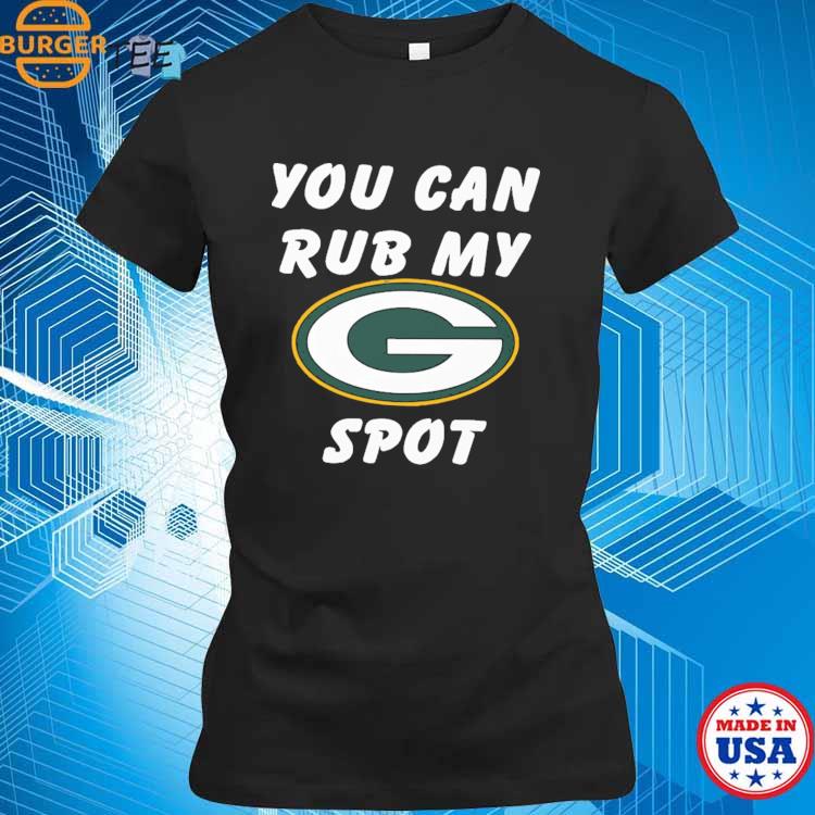 Official you can rub my green bay packers spot shirt, hoodie, sweater, long  sleeve and tank top