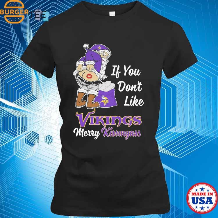 If You Dont Like Vikings Merry Kissmyass Shirt