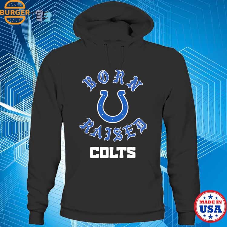 Indianapolis colts born x raised shirt, hoodie, sweater, long