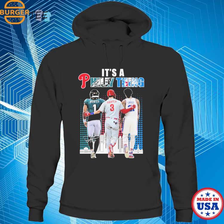 It's a philly thing eagles hurts phillies harper and 76ers embiid shirt,  hoodie, sweatshirt for men and women