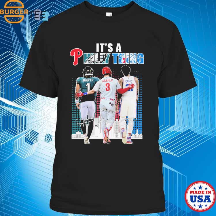 It's a Philly Thing Bryce Harper Jalen Hurts Joel Embiid Shirt - Liteoutfit