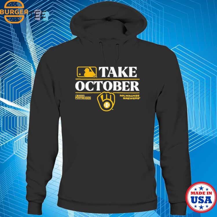 Take October 2023 Postseason Milwaukee Brewers Shirt, hoodie, longsleeve,  sweatshirt, v-neck tee