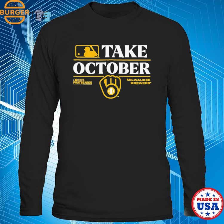 Take October 2023 Postseason Milwaukee Brewers Shirt, hoodie, longsleeve,  sweatshirt, v-neck tee