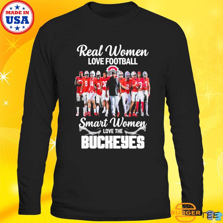 Real Woman Love Football Smart Women Love The Ohio State Buckeyes Classic T- Shirt Unisex Sweatshirt Hoodie - TeebyHumans