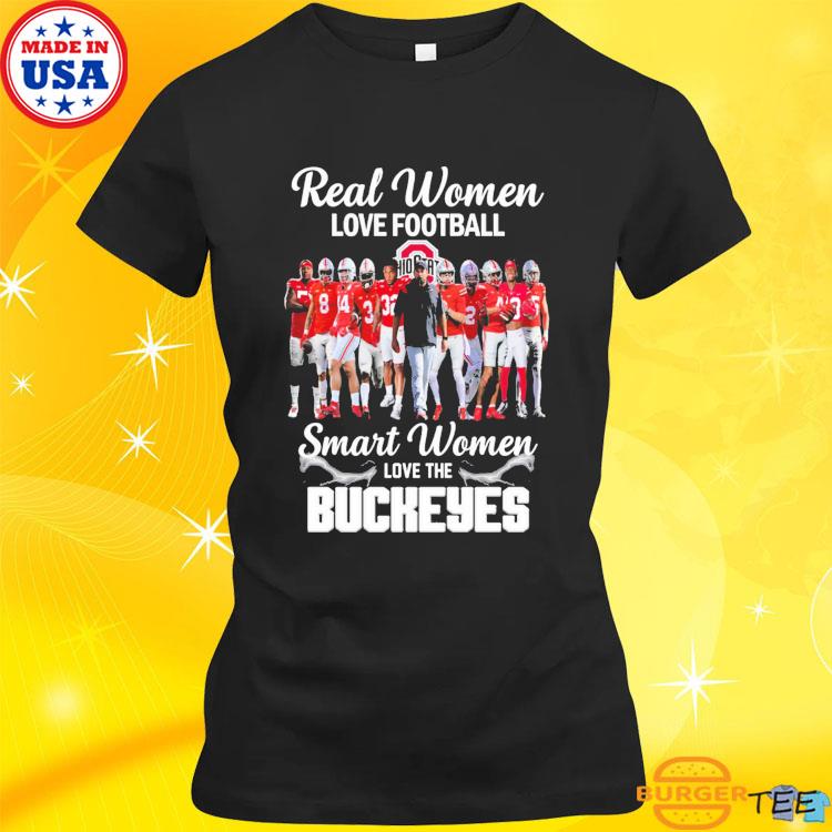 Real Woman Love Football Smart Women Love The Ohio State Buckeyes Classic T- Shirt Unisex Sweatshirt Hoodie - TeebyHumans