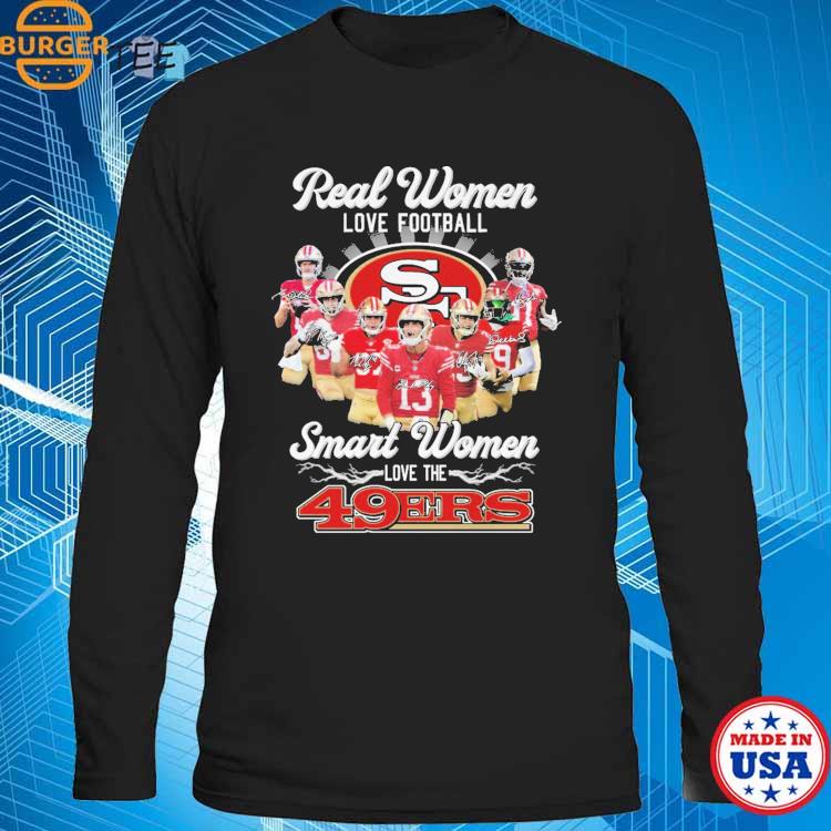 Real women love football smart women love the San Francisco 49ers shirt,  hoodie, sweater, long sleeve and tank top