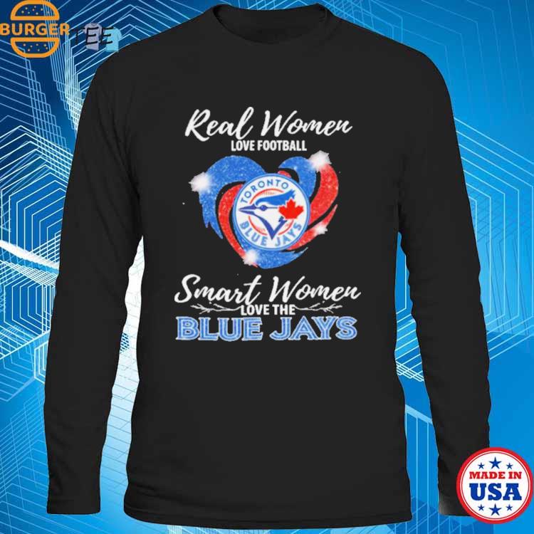 Real Women love football smart Women love the Toronto Blue Jays heart  diamond shirt, hoodie, sweater, long sleeve and tank top