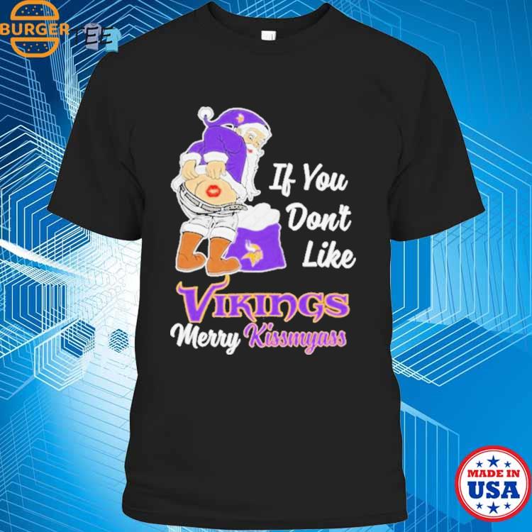 If you don't like vikings merry kissmyass shirt, hoodie, sweater