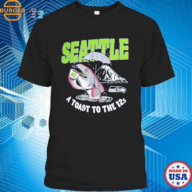 NFL Flavortown Seattle Seahawks A Toast To The 12s Shirt, hoodie, sweater,  long sleeve and tank top