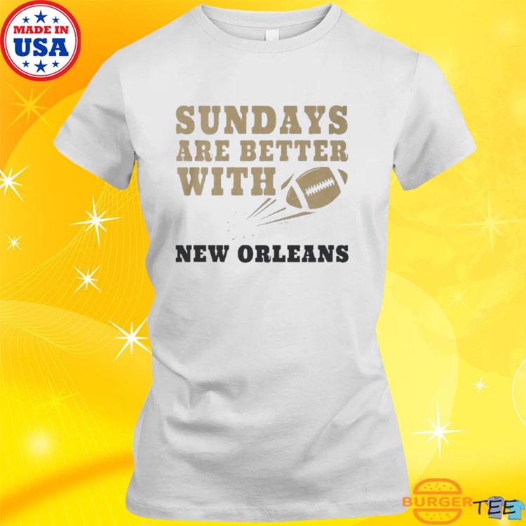 Official sundays Are Better With New Orleans Saints Football Shirt, hoodie,  sweater, long sleeve and tank top