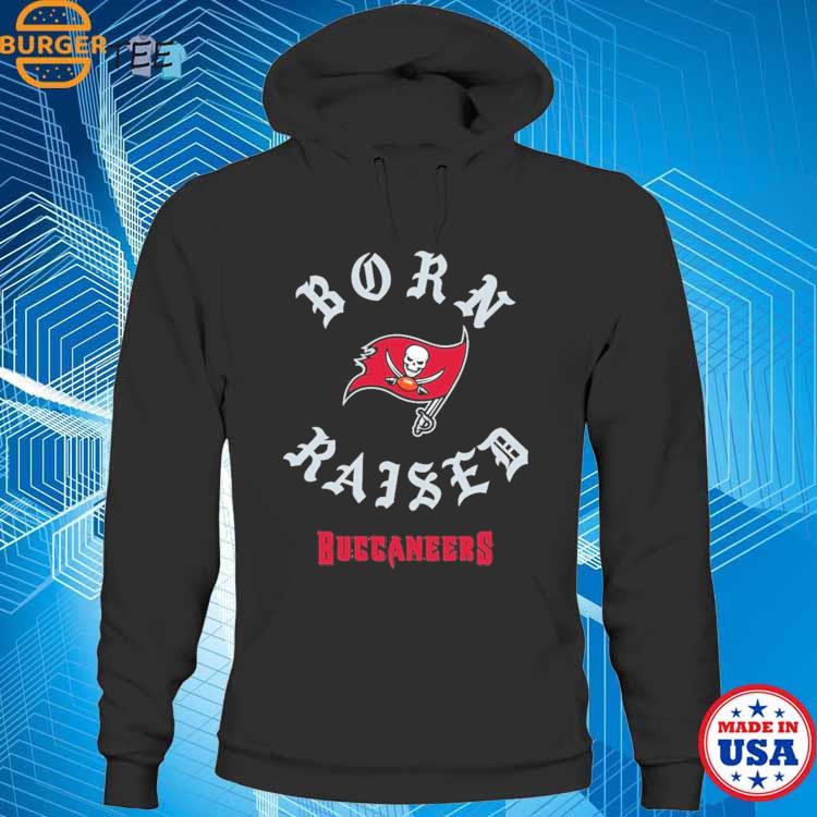 Born x raised tampa bay buccaneers on the go bucs shirt, hoodie,  longsleeve, sweater