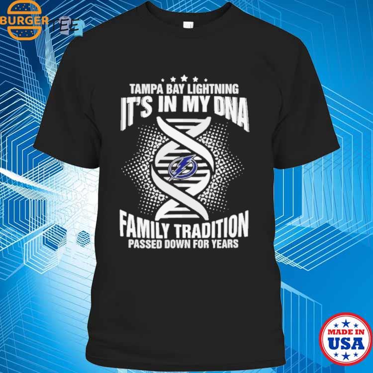 Tampa Bay Lightning It's In My Dna Family Tradition Passed Down For Years T  Shirt