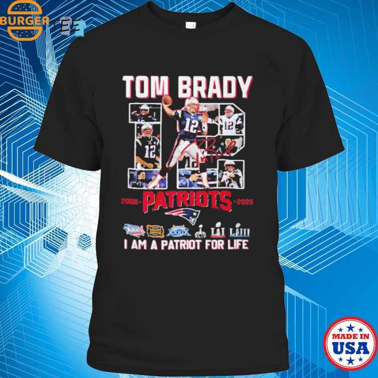 Tom Brady 12 Patriots I Am A Patriot For Life Shirt, hoodie, sweater, long  sleeve and tank top