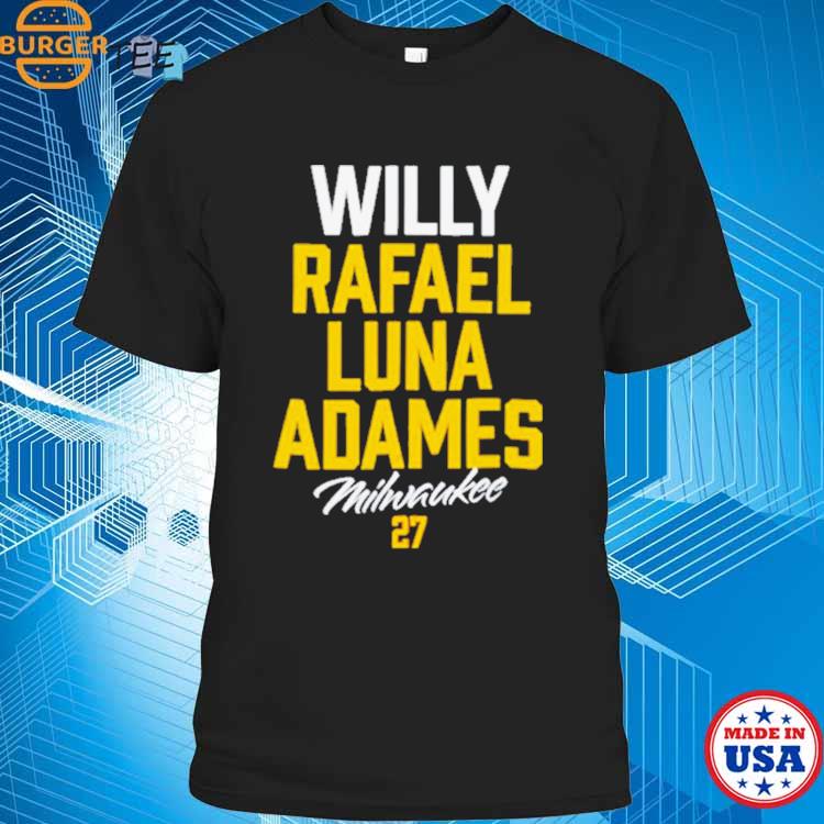 Willy Rafael Luna Adames Milwaukee Brewers shirt, hoodie, sweater, long  sleeve and tank top