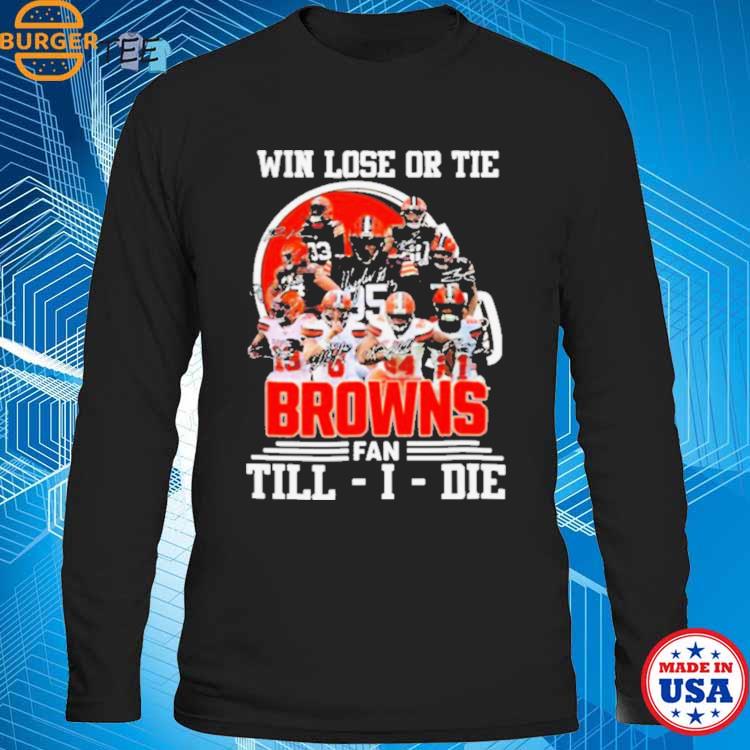 Cleveland Browns Will Lost or Tie Browns Fan Till Die Orange Shirt -   Worldwide Shipping