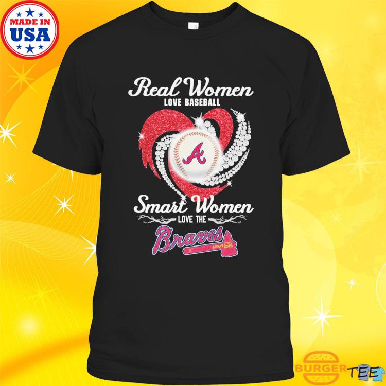 Real Women Love Baseball Smart Women Love The Atlanta Braves Tshirt,  hoodie, sweater, long sleeve and tank top