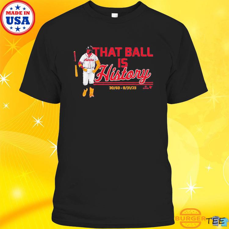 Atlanta Braves Ronald Acuña Jr That Ball Is History Shirt, hoodie, sweater,  long sleeve and tank top