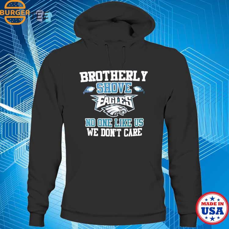 Official Brotherly Shove No One Likes Us We Dont Care Philadelphia Eagles  T-Shirt, hoodie, sweater, long sleeve and tank top