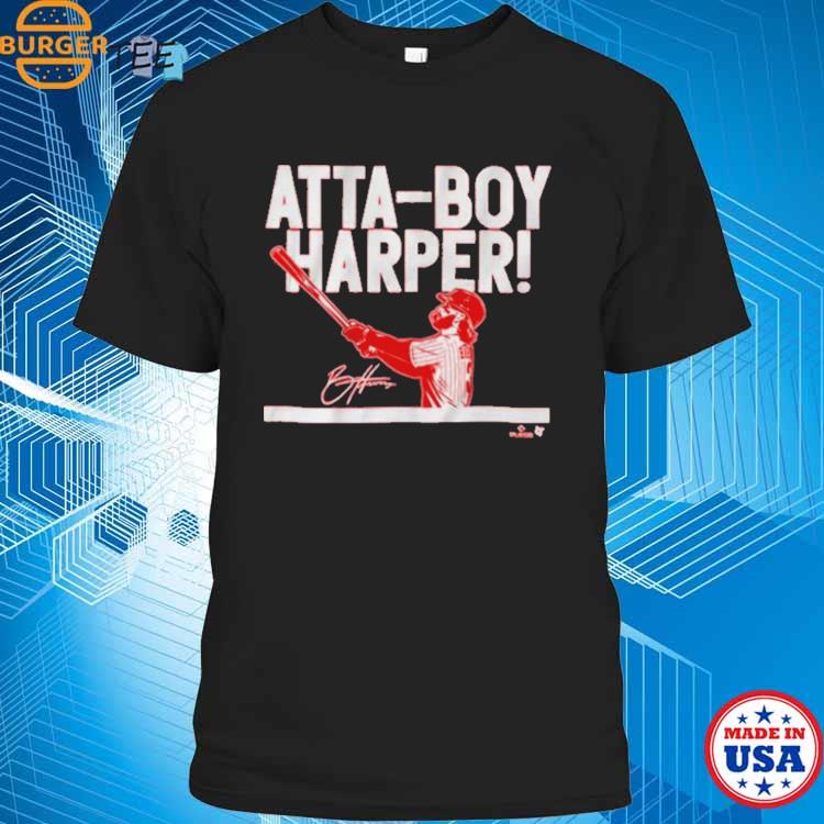 Bryce Harper Atta-Boy Harper Signature T-Shirts, hoodie, sweater, long  sleeve and tank top