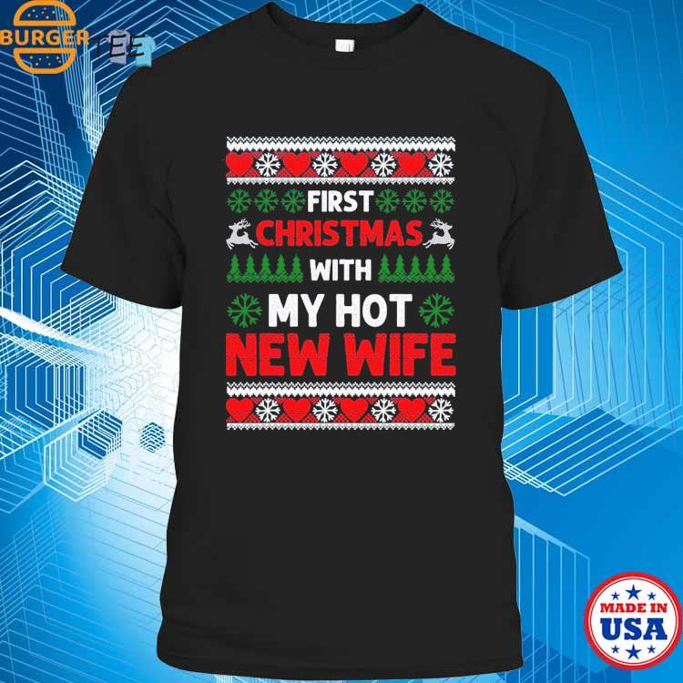 First Christmas With My Hot New Wife Engaged Couple Xmas T-shirt
