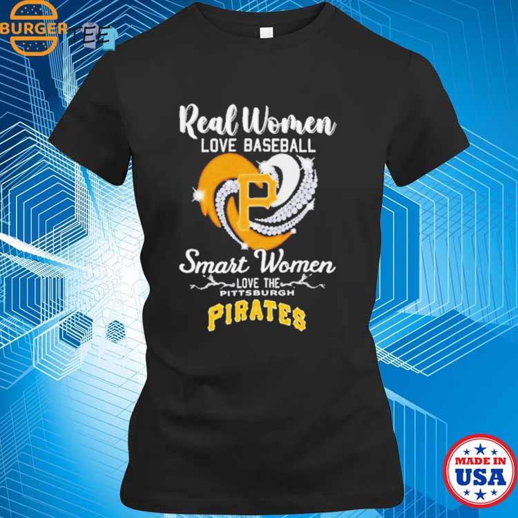 Pittsburgh Pirates Real Women Love Baseball Smart Women Love