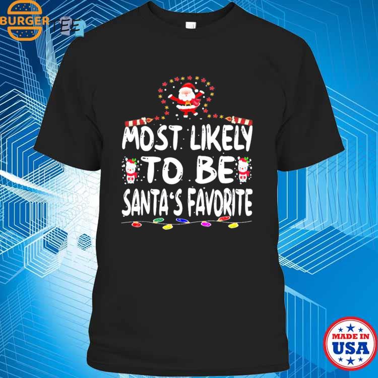 Most Likely To Be Santa’s Favorite Funny Family Christmas T-shirt