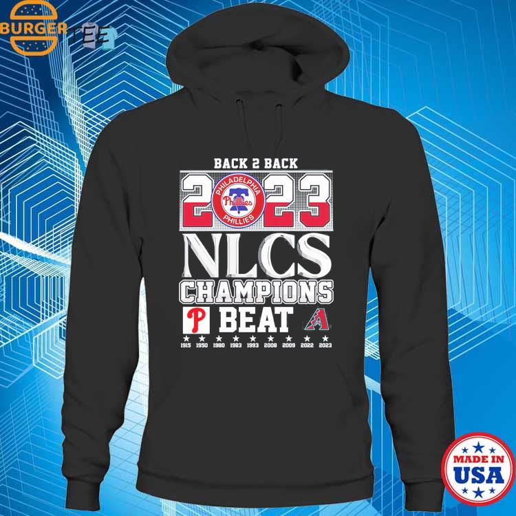 Back 2 Back 2023 NLCS Champions Philadelphia Phillies Beat Arizona  Diamondbacks T-Shirt, hoodie, sweater and long sleeve