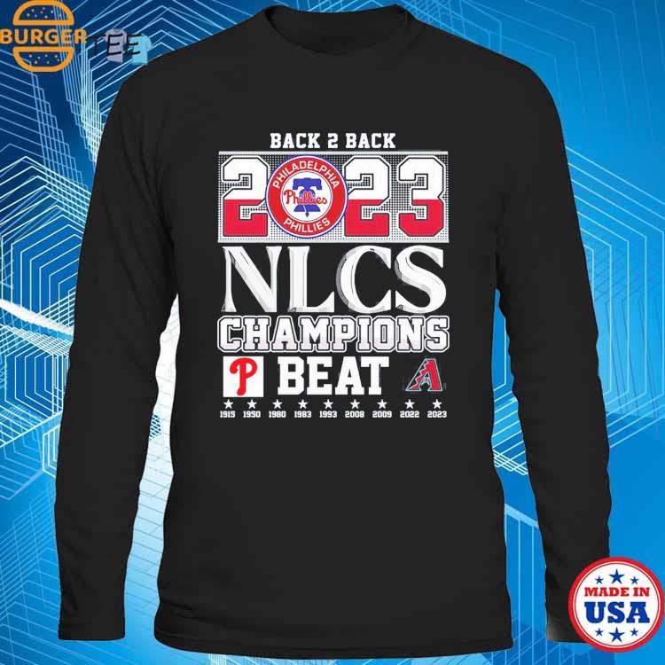 Back 2 Back 2023 NLCS Champions Philadelphia Phillies Beat Arizona  Diamondbacks T-Shirt - ShirtsOwl Office