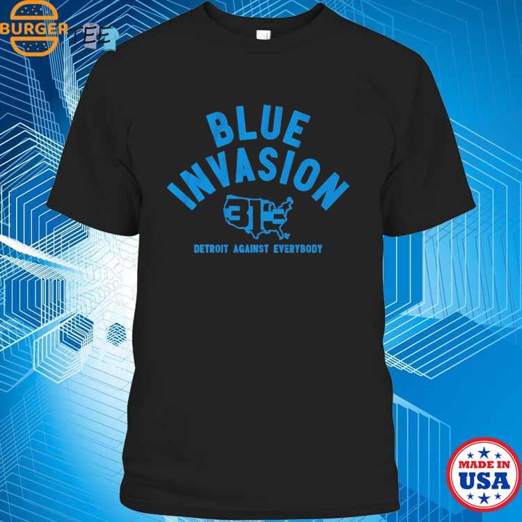 Detroit Lions Blue Invasion Detroit Against Everybody Shirt, hoodie,  sweater, long sleeve and tank top