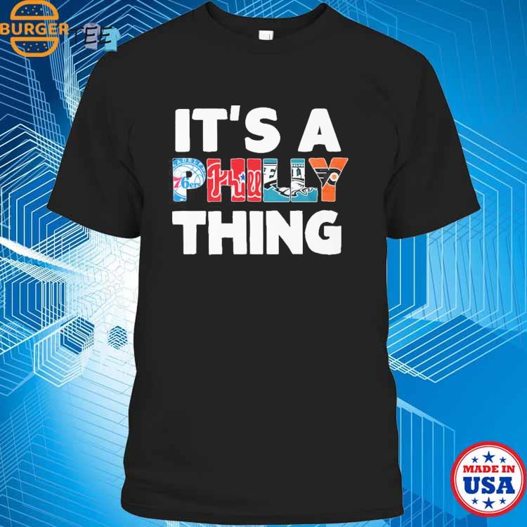 Official It'S A Philly Thing shirt, hoodie, sweater and long sleeve