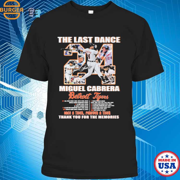 Detroit Tigers Miguel Cabrera 2008-2023 The Last Dance Thank You For The  Memories Signature T-shirt,Sweater, Hoodie, And Long Sleeved, Ladies, Tank  Top