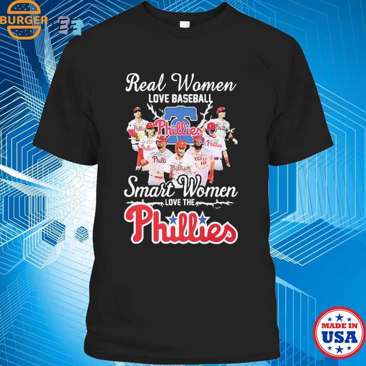 Official Real women love baseball smart women love the Phillies shirt,  hoodie, sweater and long sleeve